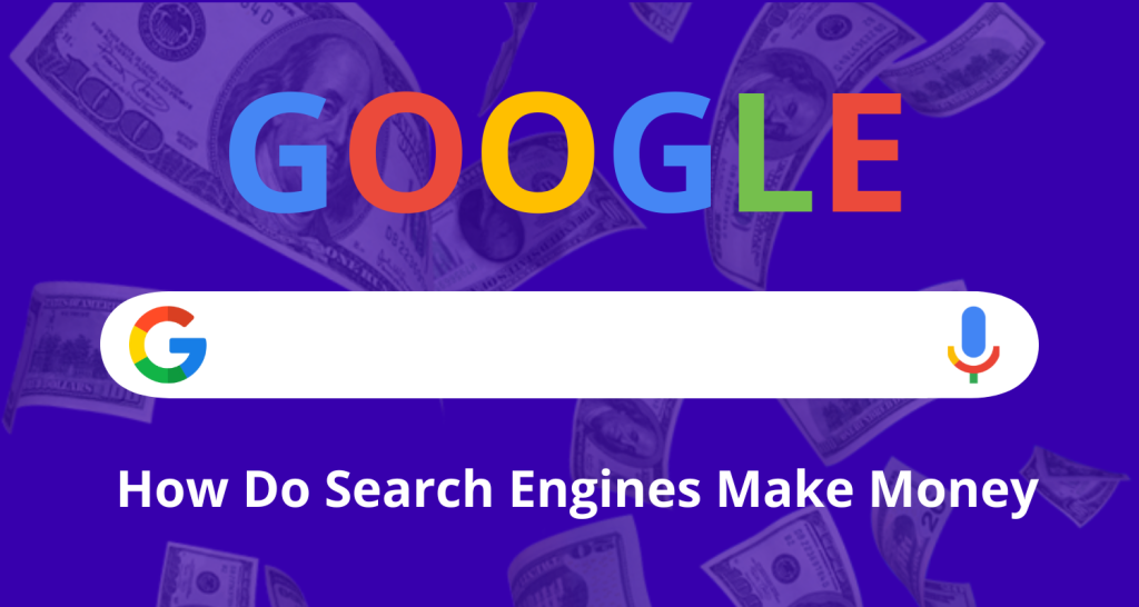 Google Search Engine How Do Search Engines Make Money: An In-Depth Analysis