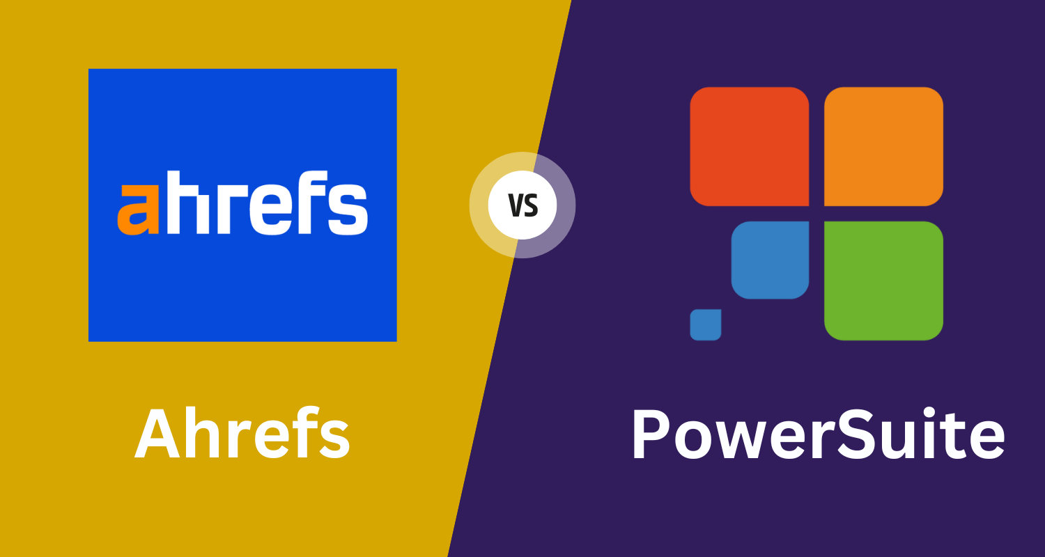 Ahrefs vs PowerSuite SEO Ahrefs vs SEO PowerSuite: A Comprehensive Comparison
